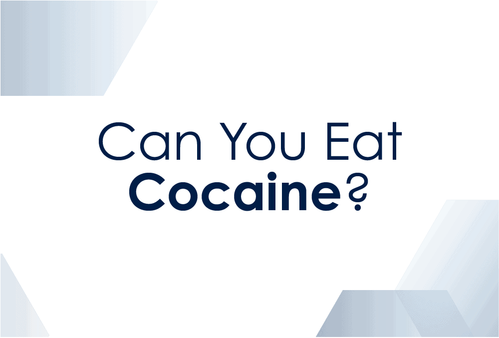 Can You Eat Cocaine?