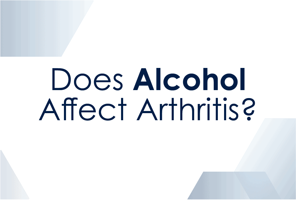 Can Alcohol Affect Arthritis Symptoms Guardian Recovery Network