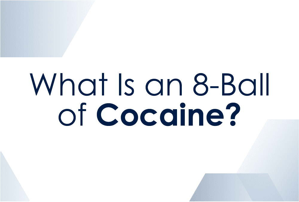What is 8 Ball of Cocaine: Effects, Addiction and Treatment - California  Prime Recovery